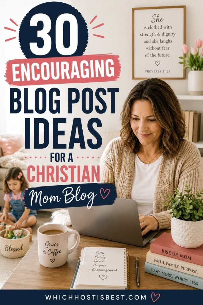 30 encouraging blog post ideas for a christian mom blog